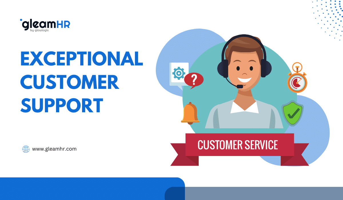 Gleam HR Exceptional customer support