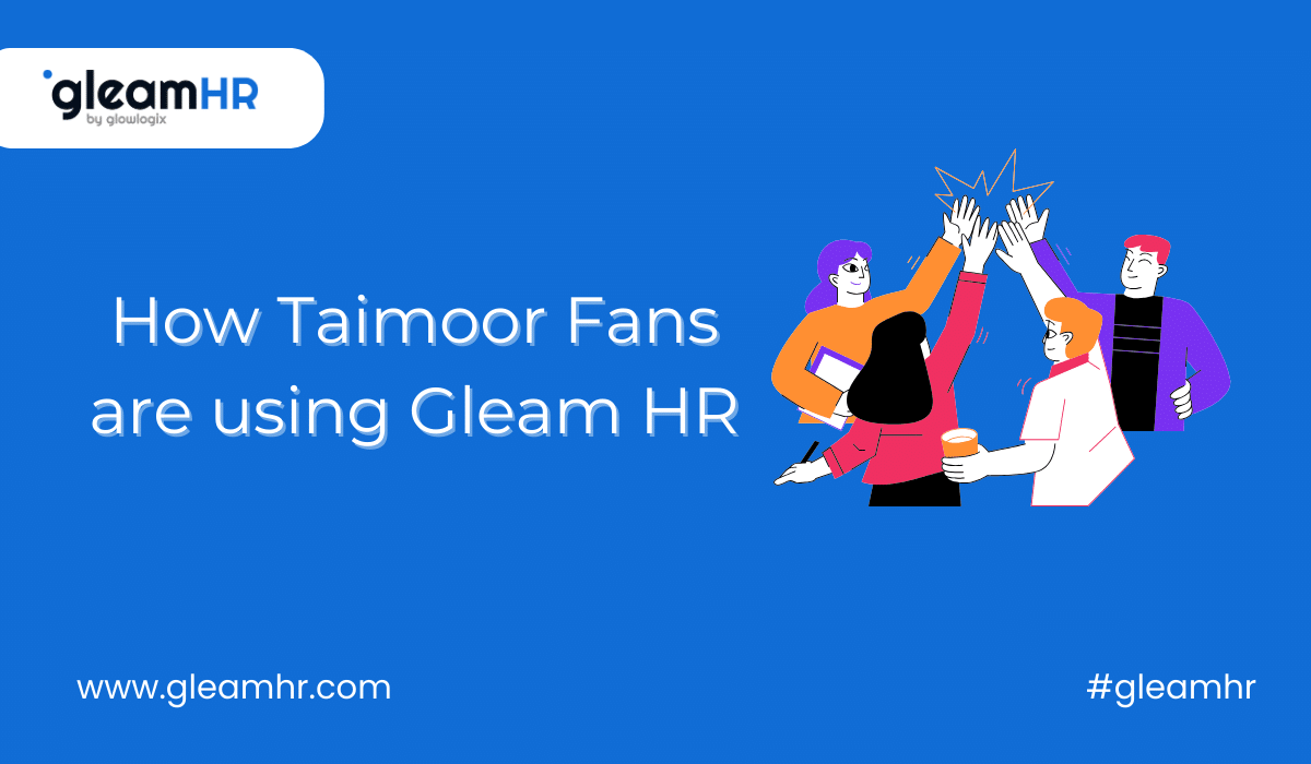 How Taimoor fan use Gleam HR