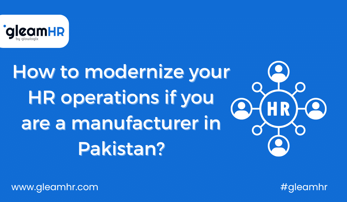 How to modernize your HR operations if you are a manufacturer in Pakistan